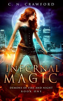 Infernal Magic: An Urban Fantasy Novel - Crawford, C N