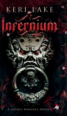 Infernium: A Dark Paranormal Gothic Romance - Lake, Keri, and Belfield, Julie (Editor)