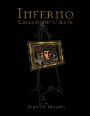 Inferno: Collezione d'Arte - Mastroianni, Armand (Foreword by), and Tricarico, Serena (Translated by), and Acosta, Angelo (Editor)