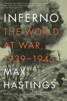 Inferno: The World at War, 1939-1945 - Hastings, Max, Sir