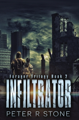 Infiltrator: Forager Book Two - Stone, Peter R