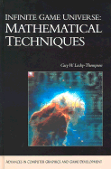 Infinite Game Universe: Mathematical Techniques (Book with CD-ROM) - Lecky-Thompson, Guy