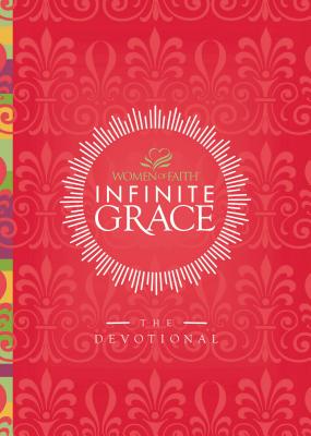 Infinite Grace: The Devotional (44 Daily Devotions) - Women of Faith, and Johnson, Barbara, and Johnson, Nicole