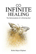 Infinite Healing: The Metamorphosis of a Grieving Soul