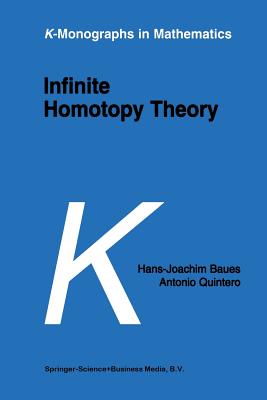 Infinite Homotopy Theory - Baues, H-J, and Quintero, A