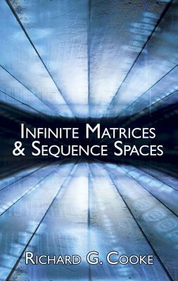 Infinite Matrices and Sequence Spaces - Cooke, Richard