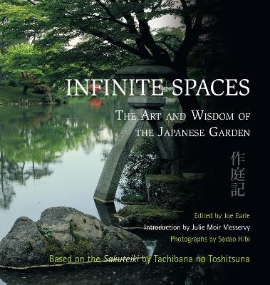 Infinite Spaces: The Art and Wisdom of the Japanese Garden - Earle, Joe (Editor)