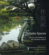 Infinite Spaces: The Art of the Japanese Garden - Hibi, Sadio, and Tachibana no Toshitsuna, and Earle, Joe (Volume editor)