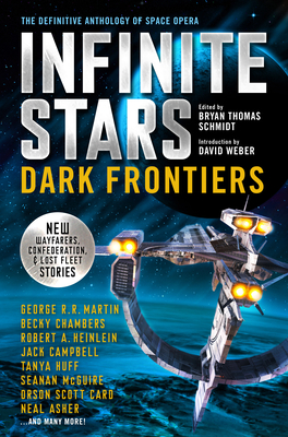 Infinite Stars: Dark Frontiers: The Definitive Anthology of Space Opera - Schmidt, Bryan Thomas (Editor), and Campbell, Jack, and Card, Orson Scott