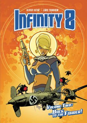 Infinity 8 Vol. 2: Back to the Fuhrer - Trondheim, Lewis, and Vatine, Olivier