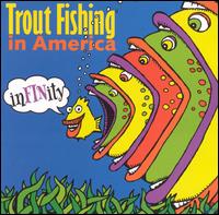 Infinity - Trout Fishing in America