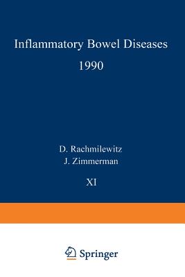 Inflammatory Bowel Diseases 1990: Proceedings of the Third International Symposium on Inflammatory Bowel Diseases, Jerusalem, September 10-13, 1989 - Rachmilewitz, D. (Editor), and Zimmerman, George O. (Editor)