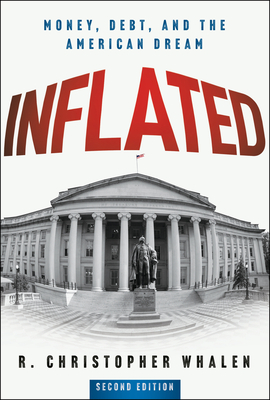 Inflated: Money, Debt, and the American Dream - Whalen, R Christopher