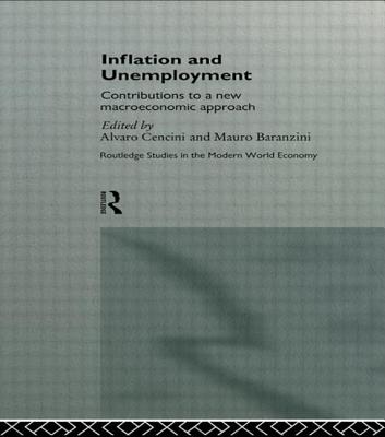 Inflation and Unemployment: Contributions to a New Macroeconomic Approach - Baranzini, Mauro, and Cencini, Alvaro