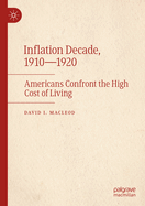 Inflation Decade, 1910-1920: Americans Confront the High Cost of Living