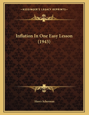Inflation in One Easy Lesson (1943) - Scherman, Harry