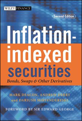 Inflation-Indexed Securities: Bonds, Swaps and Other Derivatives - Deacon, Mark, and Derry, Andrew, and Mirfendereski, Dariush