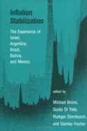Inflation Stabilization: The Experience of Israel, Argentina, Brazil, Bolivia, and Mexico - Bruno, Michael (Editor), and Tella, Guido Di (Editor), and Dornbusch, Rudiger (Editor)