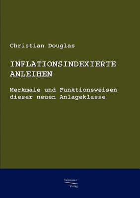 Inflationsindexierte Anleihen - Douglas, Christian