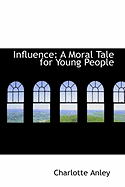 Influence: A Moral Tale for Young People