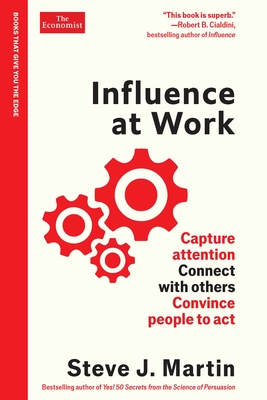 Influence at Work: Capture Attention, Connect with Others, Convince People to ACT - Martin, Steve J