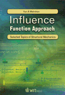 Influence Function Approach: Selected Topics of Structural Mechanics - Melnikov, Yuri A (Editor)