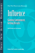 Influence: Gaining Commitment, Getting Results - Center for Creative Leadership (CCL), and Baldwin, David, and Grayson, Curt