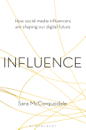 Influence: How social media influencers are shaping our digital future