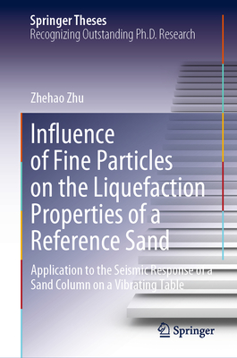 Influence of Fine Particles on the Liquefaction Properties of a Reference Sand: Application to the Seismic Response of a Sand Column on a Vibrating Table - Zhu, Zhehao