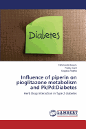 Influence of Piperin on Pioglitazone Metabolism and Pk/Pd: Diabetes