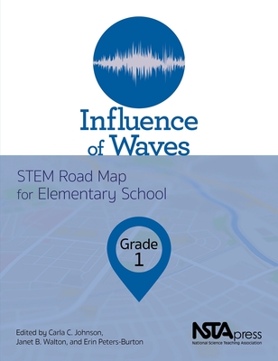Influence of Waves, Grade 1: Stem Road Map for Elementary School - Johnson, Carla C, and Walton, Janet B, and Peters-Burton, Erin