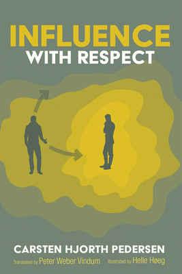 Influence with Respect - Pedersen, Carsten Hjorth, and Vindum, Peter Weber (Translated by)