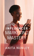 Influencer Marketing Mastery: A Coursebook by Bald and Bonkers Network Academy