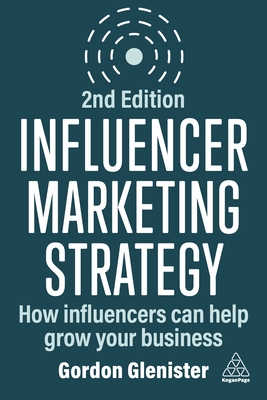 Influencer Marketing Strategy: How Influencers Can Help Grow Your Business - Glenister, Gordon