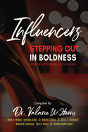 Influencers Stepping Out in Boldness: Women Empowering Other Women
