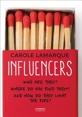 Influencers: Who are they? Where do you find them? And how do they light the fire? - Lamarque, Carole