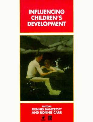 Influencing Children's Development - Bancroft, Dennis, and Carr, Ronnie