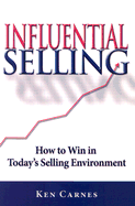 Influential Selling: How to Win in Today's Selling Environment - Carnes, Ken