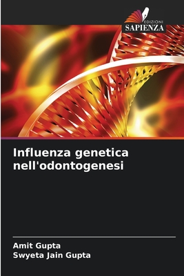 Influenza genetica nell'odontogenesi - Gupta, Amit, and Jain Gupta, Swyeta