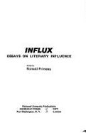 Influx: Essays on Literary Influence - Primeau, Ronald