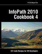 Infopath 2010 Cookbook 4: 101 Code Recipes for VB Developers