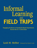 Informal Learning and Field Trips: Engaging Students in Standards-Based Experiences Across the K-5 Curriculum