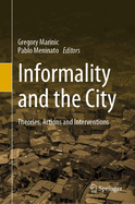 Informality and the City: Theories, Actions and Interventions