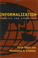 Informalization: Process and Structure - Tabak, Faruk, Professor (Editor), and Crichlow, Michaeline A, Professor (Editor)