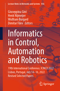 Informatics in Control, Automation and Robotics: 19th International Conference, ICINCO 2022 Lisbon, Portugal, July 14-16, 2022 Revised Selected Papers