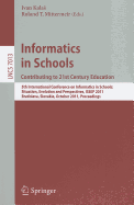 Informatics in Schools: Contributing to 21st Century Education: 5th International Conference on Informatics in Schools: Situation, Evolution and Perspectives, ISSEP 2011, Bratislava, Slovakia, October 26-29, 2011, Proceedings