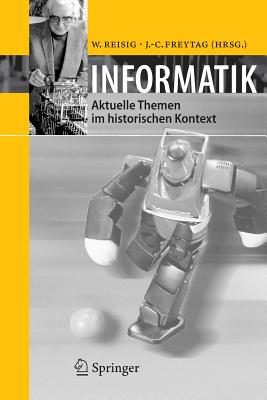 Informatik: Aktuelle Themen Im Historischen Kontext - Reisig, Wolfgang, and Freytag, Johann-Christoph