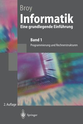 Informatik Eine Grundlegende Einfuhrung: Band 1: Programmierung Und Rechnerstrukturen - Broy, Manfred