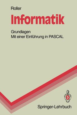 Informatik: Grundlagen Mit Einer Einfhrung in Pascal - Roller, Dieter