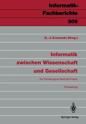 Informatik Zwischen Wissenschaft Und Gesellschaft: Zur Erinnerung an Reinhold Franck Proceedings - Kreowski, Hans-Jrg (Editor)